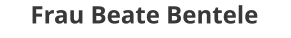 Frau Beate Bentele