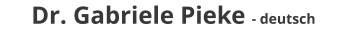 Dr. Gabriele Pieke - deutsch