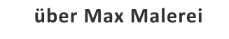 über Max Malerei